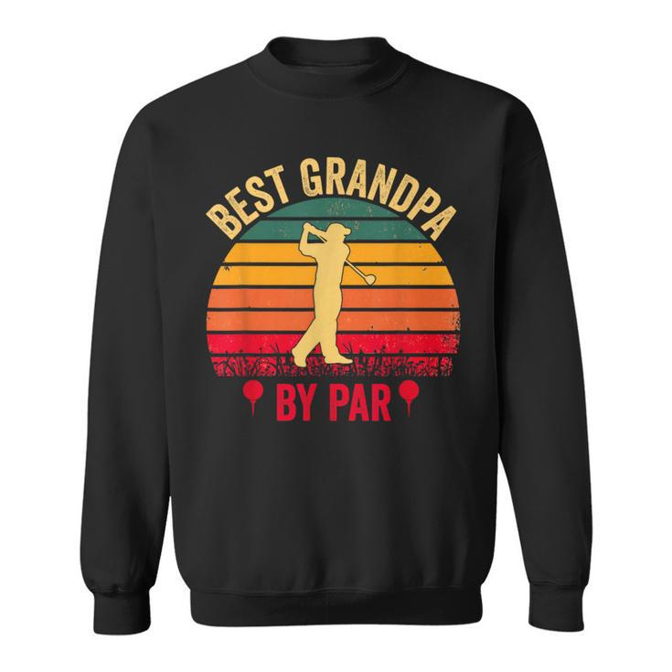Best Grandpa By Par Golf Fathers Day Golfer Grandad Sweatshirt