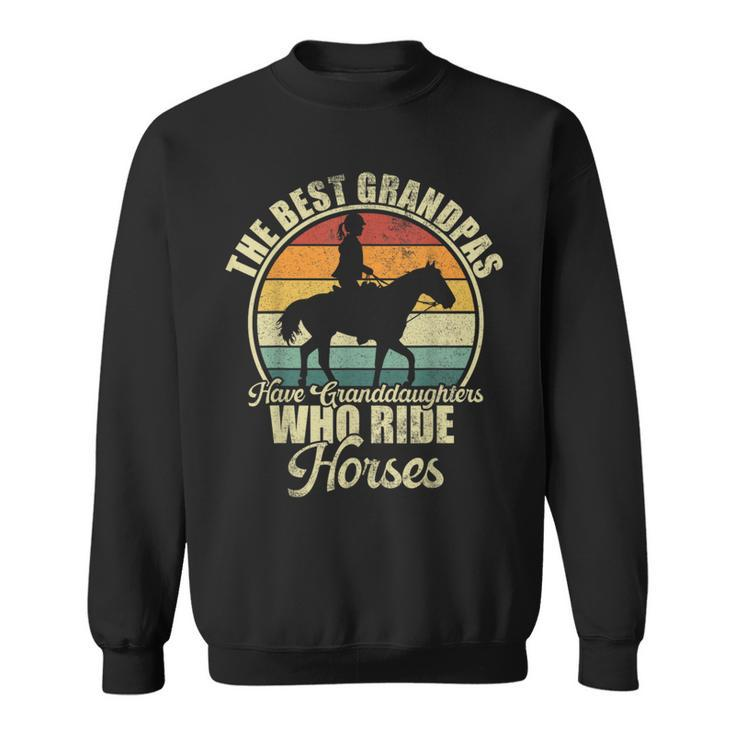The Best Grandpas Have Granddaughter Who Ride Horses Sweatshirt