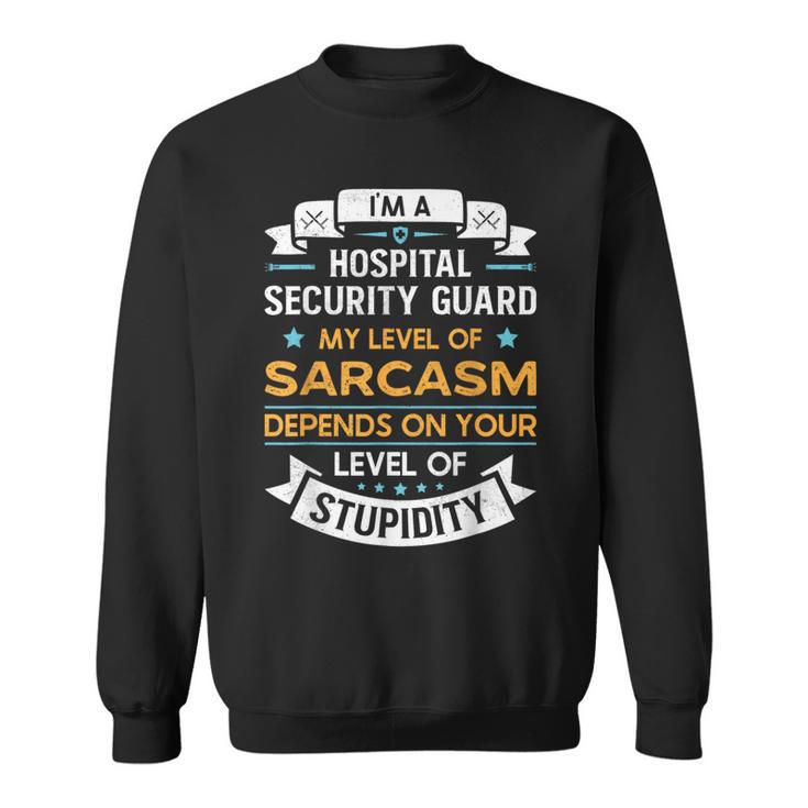 Best Hospital Security Guard Watchman Security Guard Dad Sweatshirt