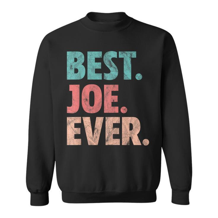 Best Joe Ever Name Vintage Sweatshirt