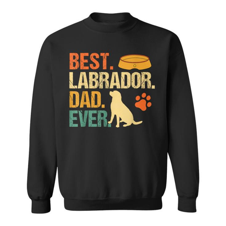 Best Labrador Dad Ever Fathers Day Retriever Dog Lover Sweatshirt