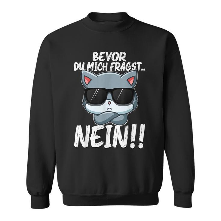 Bevor Du Mich Fragst No Cute Kitten Cat Sweatshirt