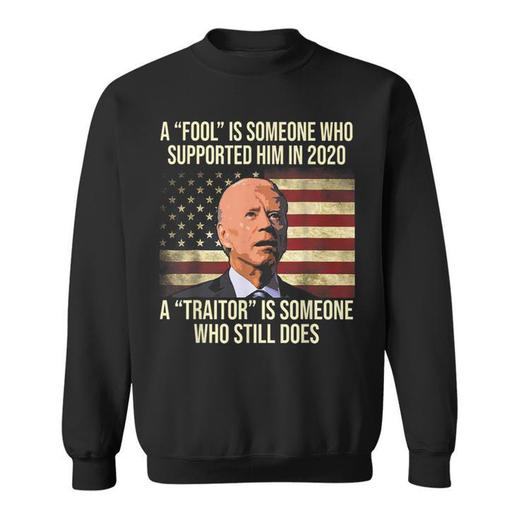 Biden A Fool Is Someone Who Supported Him In 2020 Sweatshirt