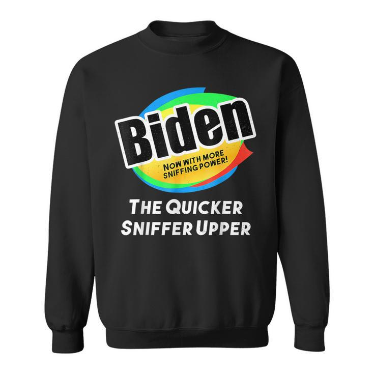Biden Now With More Sniffing Power The Quicker Sniffer Upper Sweatshirt