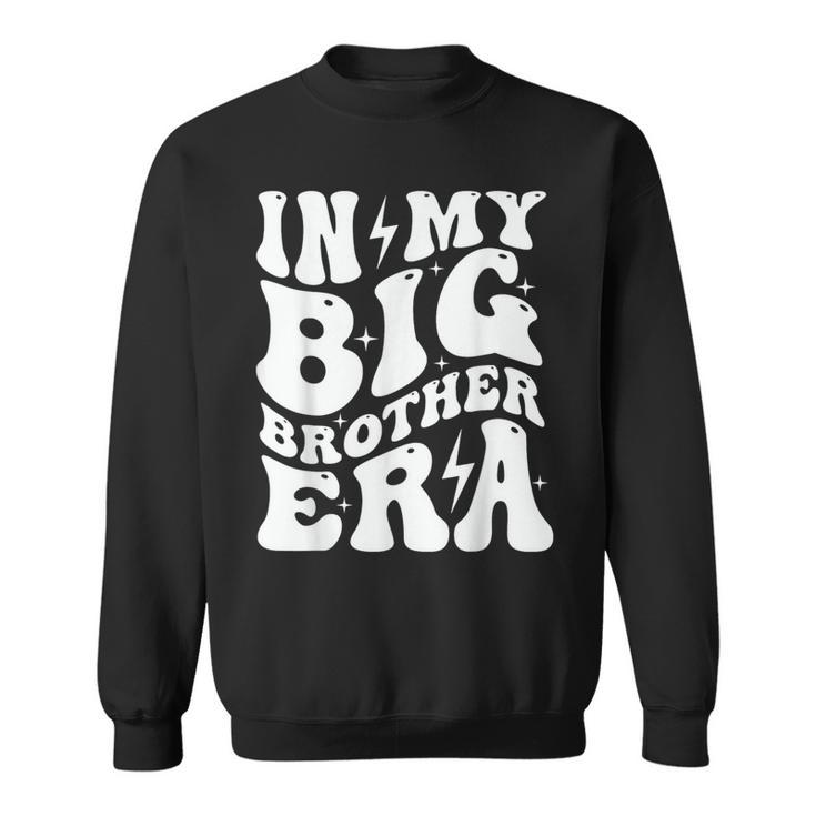 In My Big Brother Era Pregnancy Announcement For Brother Sweatshirt