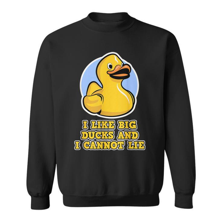 I Like Big Ducks And I Cannot Lie Rubber Duck Sweatshirt