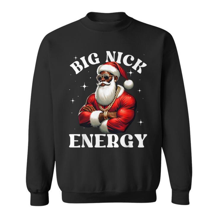 Big Nick Energy African American Santa Claus Christmas Black Sweatshirt