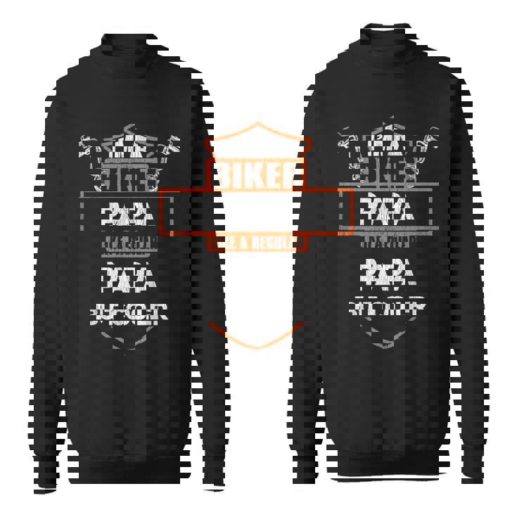 Biker Papa Motorcycle Rider I'm A Biker Papa Sweatshirt