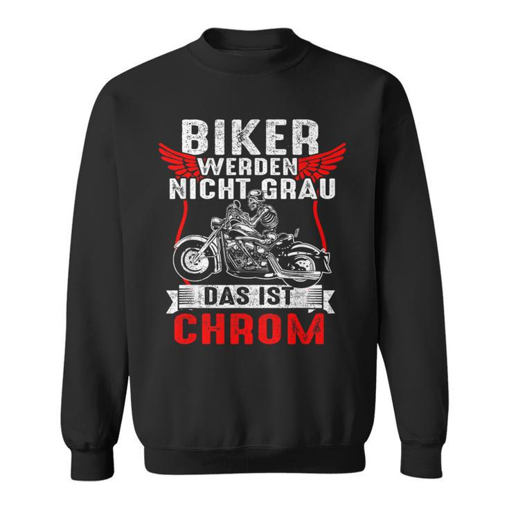 With Biker Werden Nicht Grau Das Ist Chrome Motorcycle Rider Biker S Sweatshirt