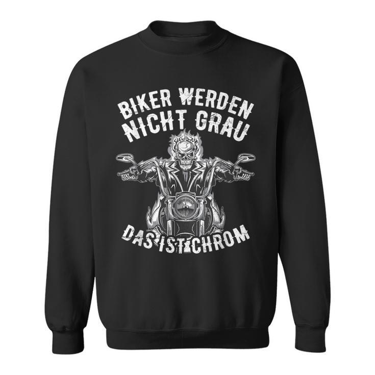 Biker Werden Nicht Grau Das Ist Chrome Motorcycle S Sweatshirt