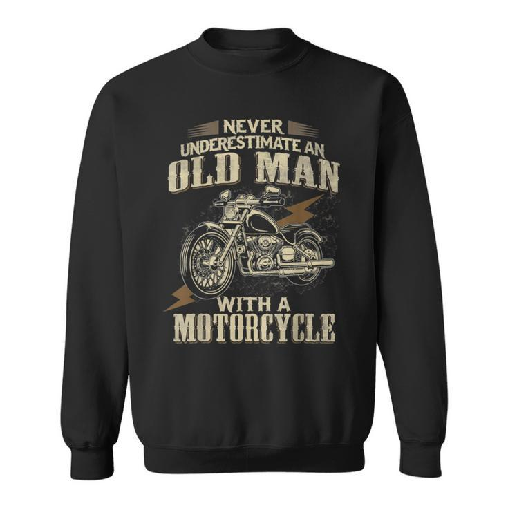 Bikers Never Underestimate An Old Man On A Motorbike Biker Sweatshirt