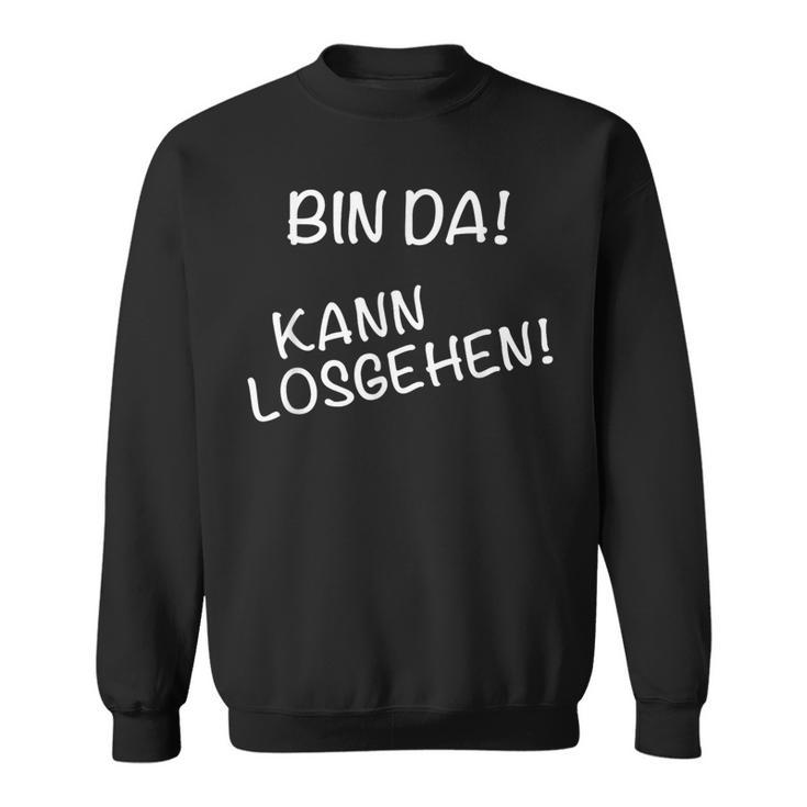 Bin Da Kann Losgehen Z Celebrity Sweatshirt