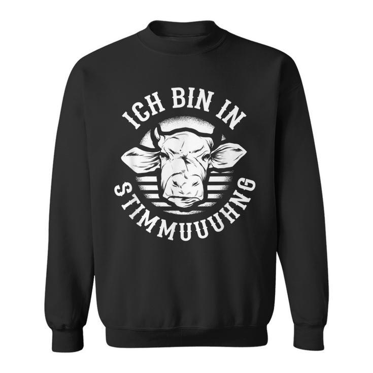 'Bin In Stimmuuhng' Cows Cattle Farmer Milk Farm Farmer' Sweatshirt