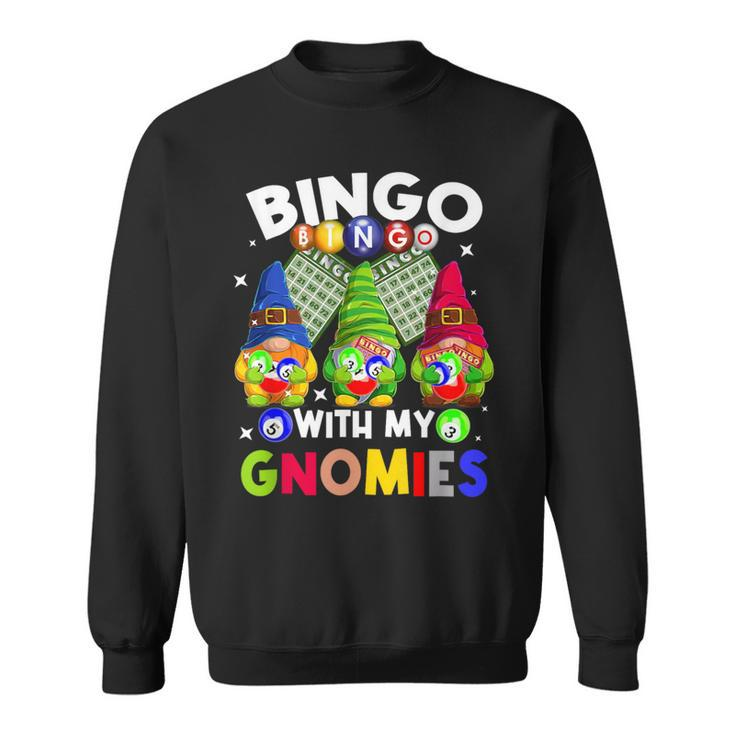Bingo With My Gnomies Gambling Bingo Player Gnome Buddies Sweatshirt