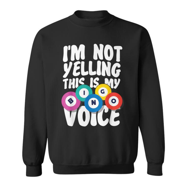 Bingo Player I'm Not Yelling This Is My Bingo Voice Sweatshirt