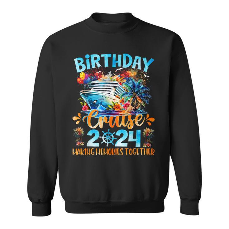Birthday Cruise 2024 Making Memories Together Family Group Sweatshirt