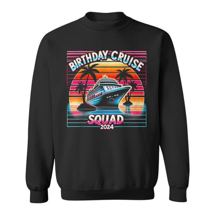 Birthday Cruise Squad 2024 Cruise Squad Birthday Party Sweatshirt