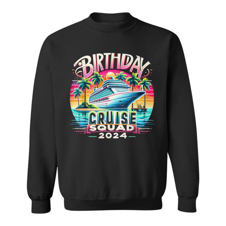 Birthday Cruise Squad 2024 Birthday Party Cruise Squad Sweatshirt