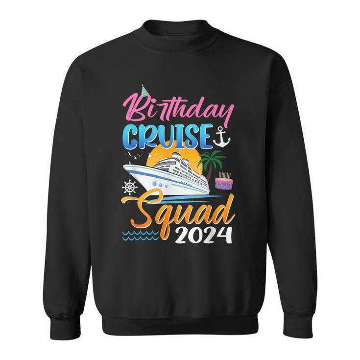 Birthday Cruise Squad 2024 Birthday Trip Party Vacation Sweatshirt