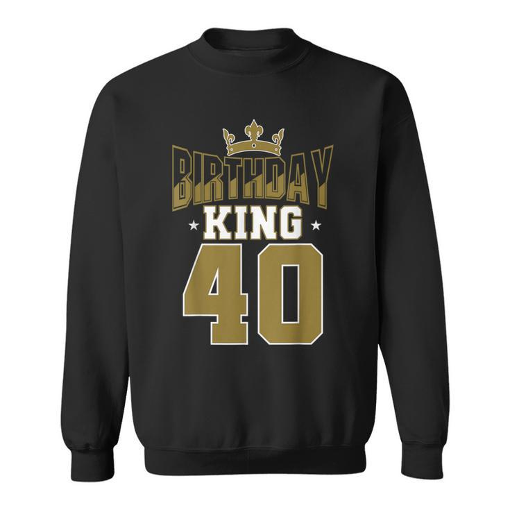 Birthday King 40 Bday Party Celebration 40Th Royal Theme Sweatshirt
