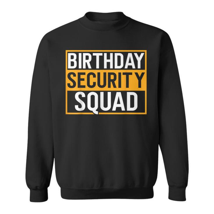 Birthday Security Squad Family Party Best Ever Sweatshirt
