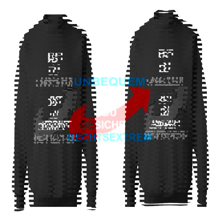 Bist Du Unbequem Bist Du Gesicher Sweatshirt