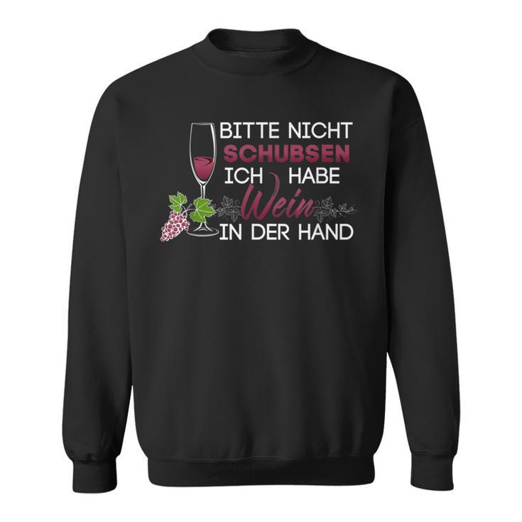 Bitte Nicht Schubsen Ich Habe Wein In Der Hand Sweatshirt