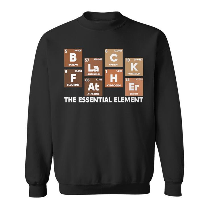 Black Father The Essential Element Fathers Day Black History Sweatshirt