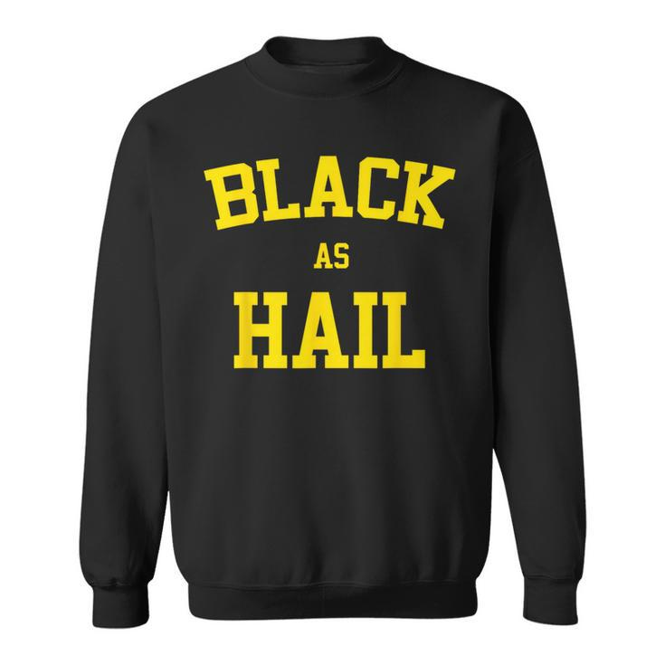 Black As Hail Michigan T Sweatshirt