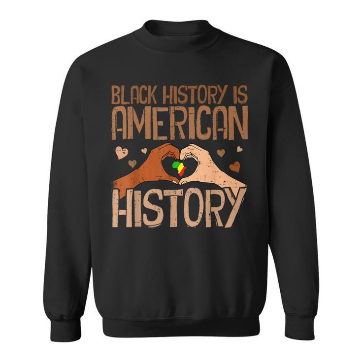 Black History Is American History African Pride Month Sweatshirt