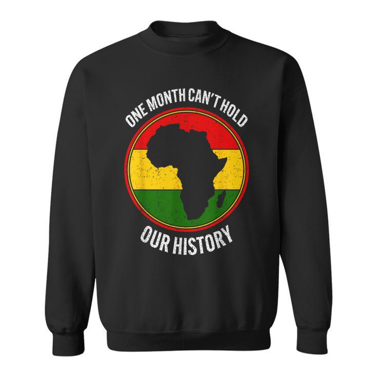 Black History Month One Month Can't Hold Our History 2024 Sweatshirt