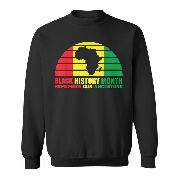Black History Month Remember Our Ancestors African Melanin Sweatshirt