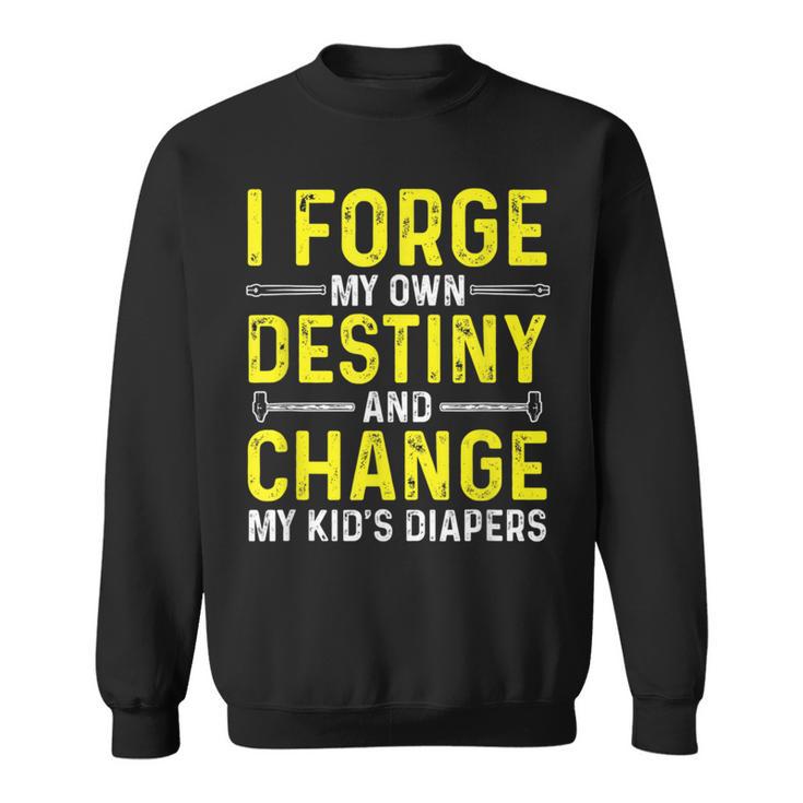 Blacksmithing Blacksmith Dad Forge My Own Destiny Sweatshirt