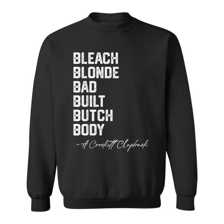 Bleach Blonde Bad Built Butch Body A Crockett Clapback Sweatshirt