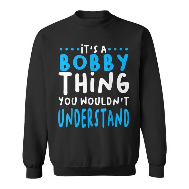 Bobby Name Personalized Christmas Present Robert Sweatshirt