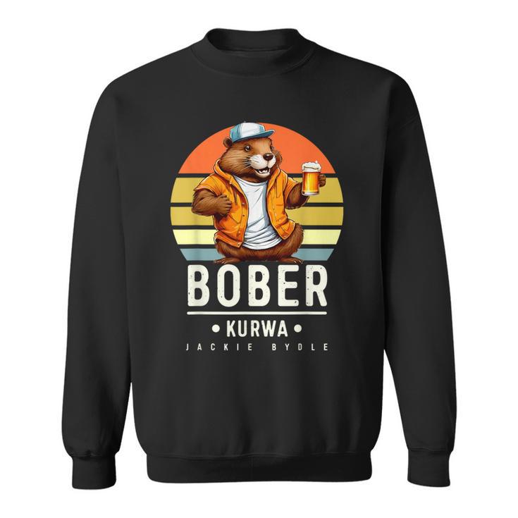 Bober Bóbr Kurwa Polnisch Jakie Bydle Bober Kurwa Sweatshirt