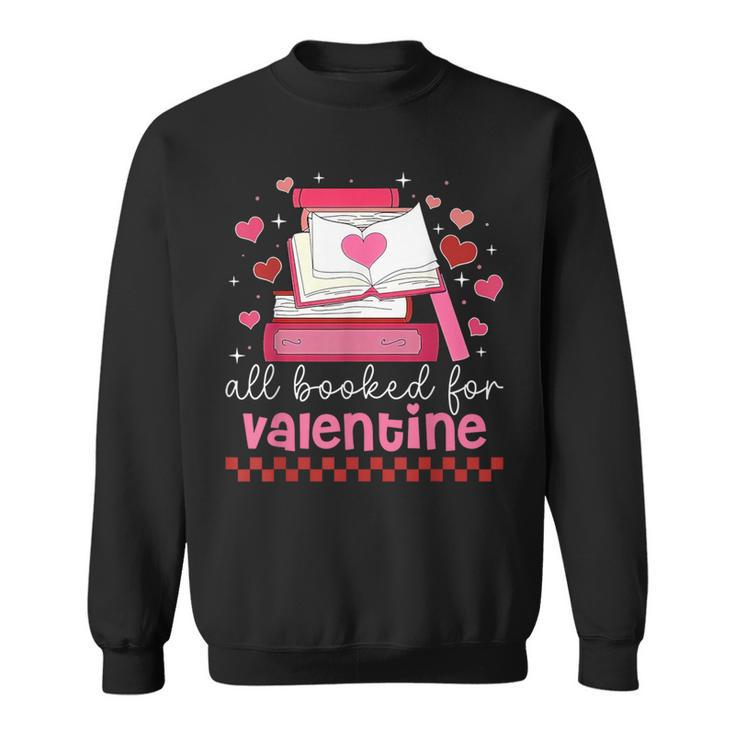 All Booked For Valentine's Day Bookworm Library Books Heart Sweatshirt