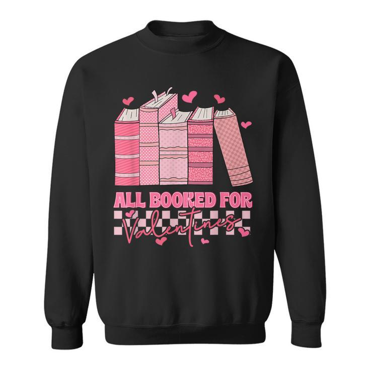 All Booked For Valentines Day Teachers Book Lovers Librarian Sweatshirt