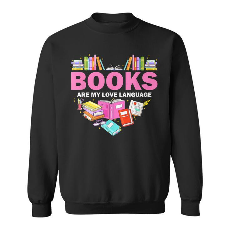 Books Are My Love Language Reading Lover Librarian Valentine Sweatshirt