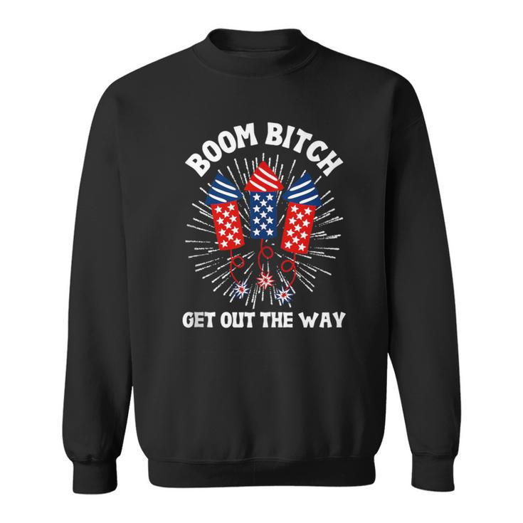 Boom Bitch Get Out The Way 4Th Of July Summer Sweatshirt