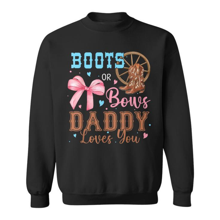 Boots Or Bows Gender Reveal Decorations Daddy Loves You Sweatshirt