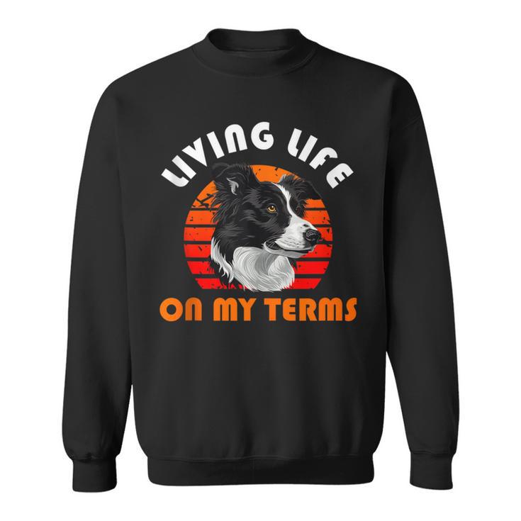 Border Collie Living Life On My Terms Vintage Sweatshirt