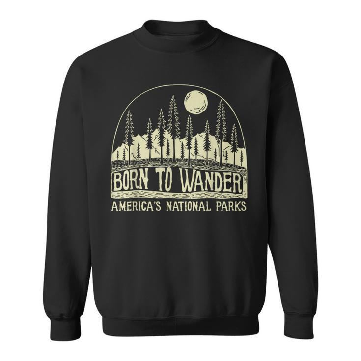 Born To Wander America's National Park Sweatshirt