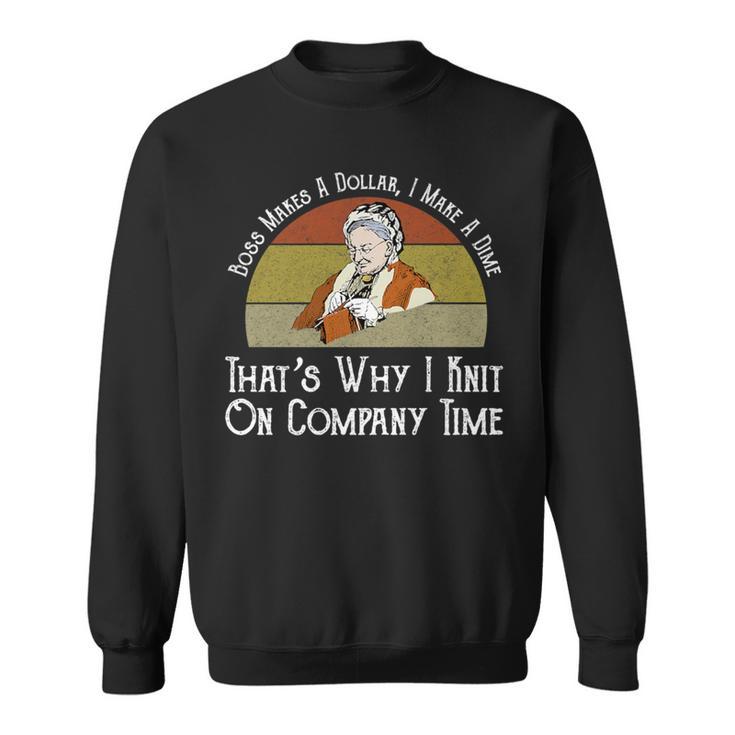 Boss Makes A Dollar I Make A Dime Knit On Company Time Sweatshirt