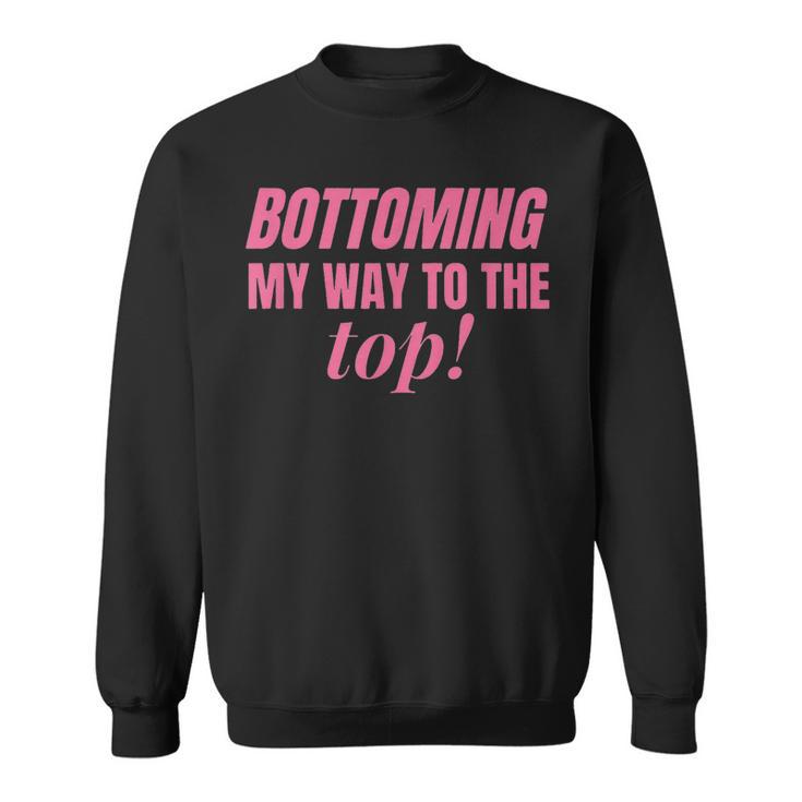 Bottoming My Way To The Top Gay Pink Lgbtq Pride Month Sweatshirt