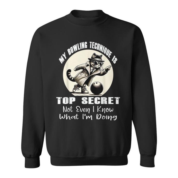 My Bowling Technique Is Top Secret Bowling Bowler Cat Sweatshirt