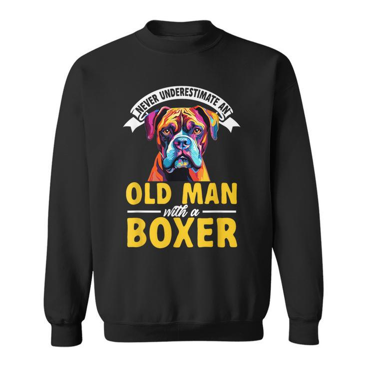Boxer Dog Breed Pet Never Underestimate An Old Man Sweatshirt