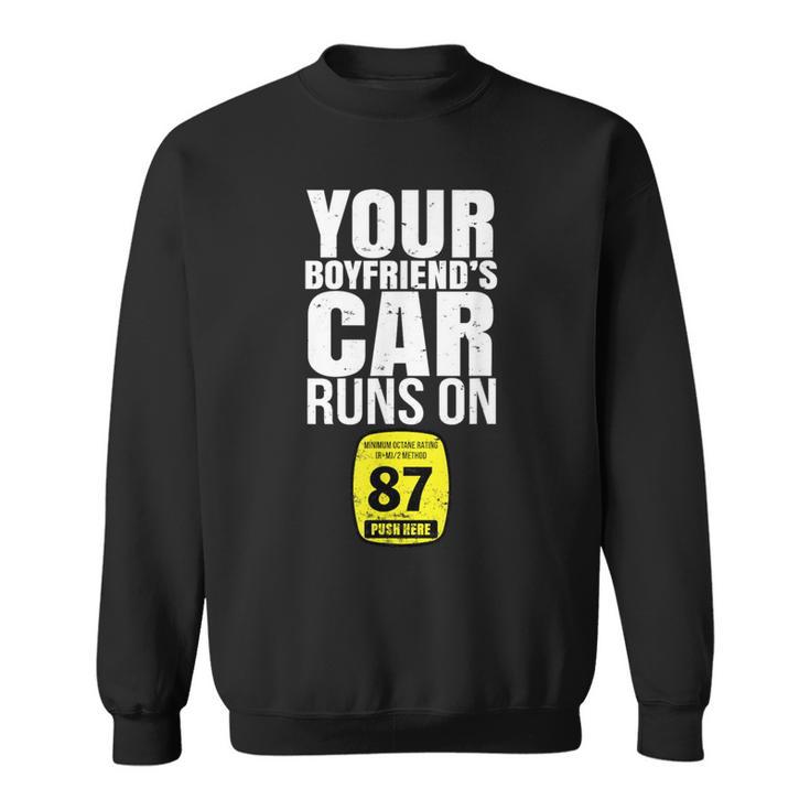 Your Boyfriends Car Runs On 87 Octane Car Turbo Race Sweatshirt