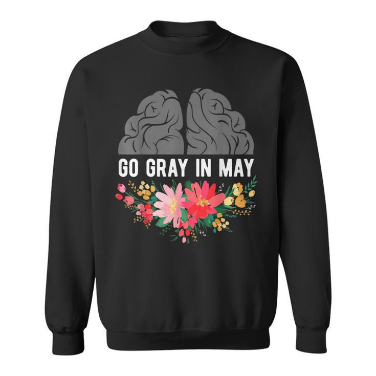 Brain Cancer Tumor Awareness Go Gray In May Flowers Sweatshirt