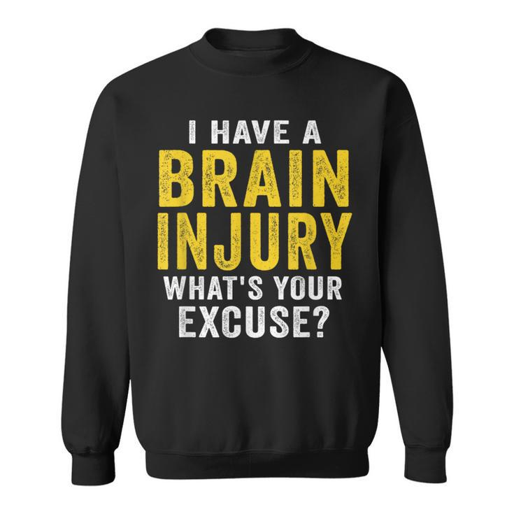 I Have A Brain Injury What's Your Excuse Retro Vintage Sweatshirt